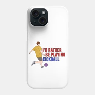 I'd Rather Be Playing KickBall Phone Case