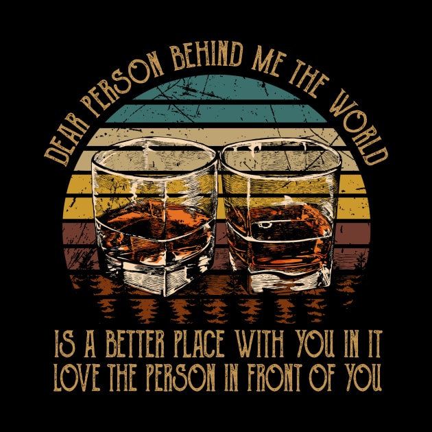 Dear Person Behind Me The World Is A Better Place With You In It Whisky Mug by Beard Art eye