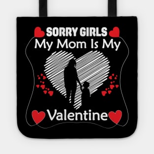 Sorry Girls my mom Is My Valentine Tote