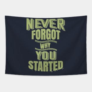 never forgot why you started Tapestry