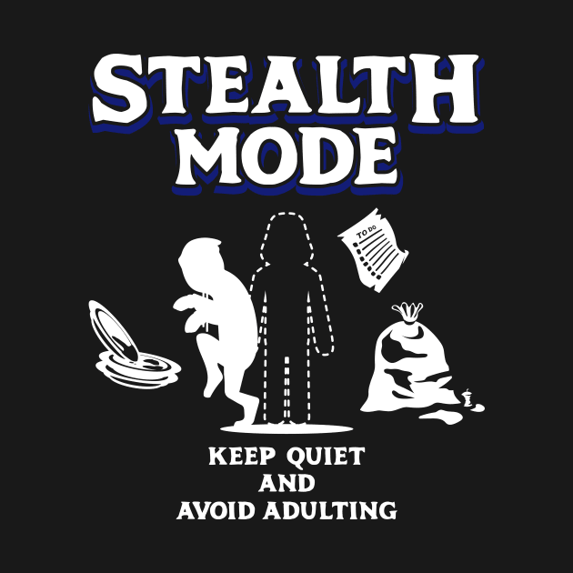 Stealth Mode Keep Quiet and Avoid Adulting Light Blue by Wolfkin Design