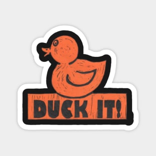 Rubber Duck It! For those especially good days. Magnet