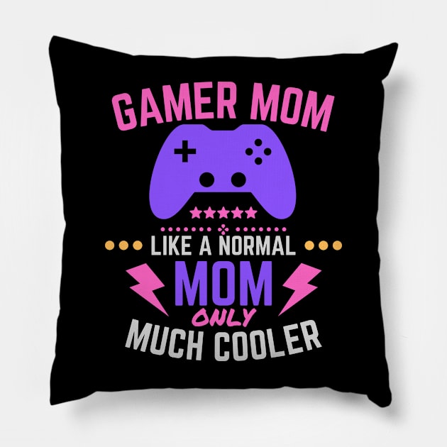 Gamer Mom Like A Normal Mom only Much Cooler Pillow by LivingTheIndie