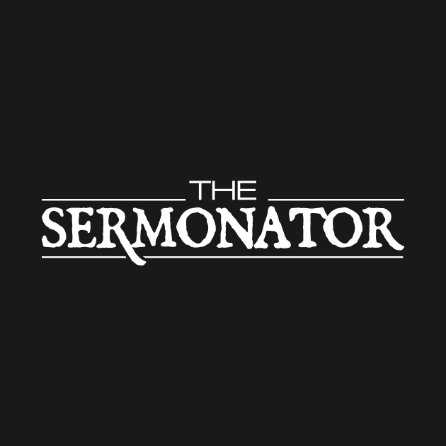 'The Sermonator' Christian Pastor by ourwackyhome