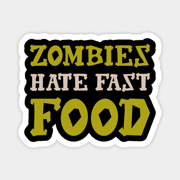 Zombies Hate Fast Food Magnet by teweshirt