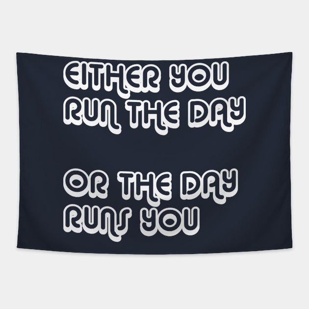 Either You Run The Day Or The Day Runs You Tapestry by DankFutura