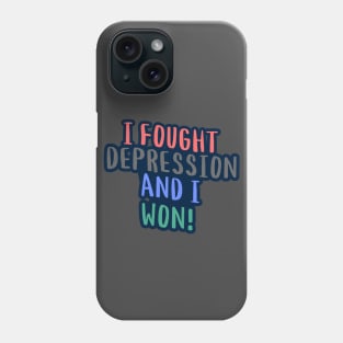 I Fought Depression And I Won! Phone Case