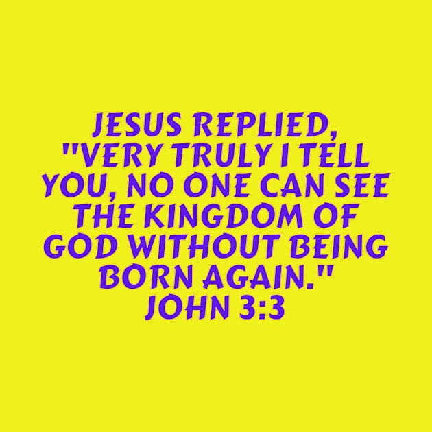 Bible Verse John 3:3 by Prayingwarrior