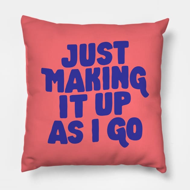 Just Making It Up As I Go by The Motivated Type in Red and Blue Pillow by MotivatedType