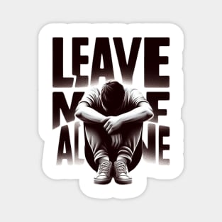 Leave me alone t-shirt Magnet