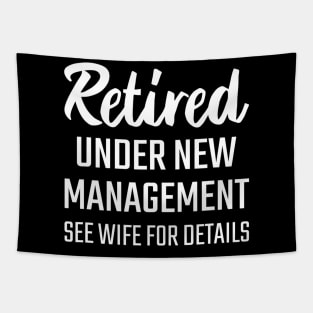 Retired Under New Management See Wife For Details Tapestry