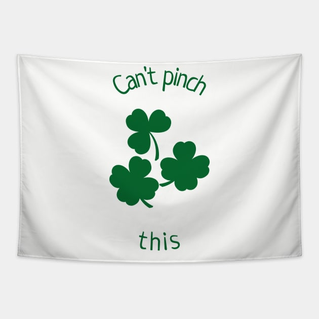 Can't Pinch This St Patrick's Day Happy St Patrick's Day Clover Shamrock Design Green Pot of Gold Leprechaun Gift St Patties Day Celebration Shirt Best Shirt for Saint Patricks Day Beer Lover Tapestry by mattserpieces