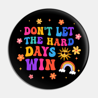 Groovy Don't Let The Hard Days Win Pin