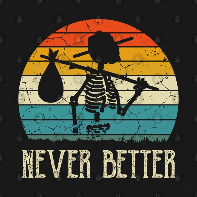 Never Better Skull Skeleton Halloween, Funny Skull by UranusArts