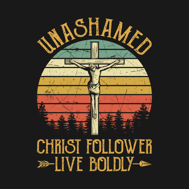 Vintage Christian Unashamed Christ Follower Live Boldly by GreggBartellStyle