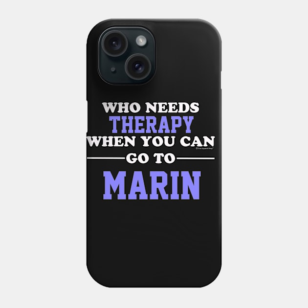 Who Needs Therapy When You Can Go To Marin Phone Case by CoolApparelShop