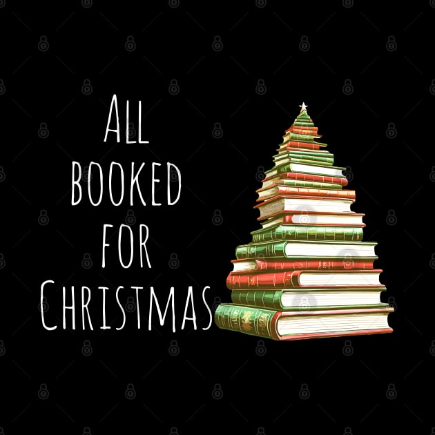 All booked for Christmas, book lover design by Apparels2022