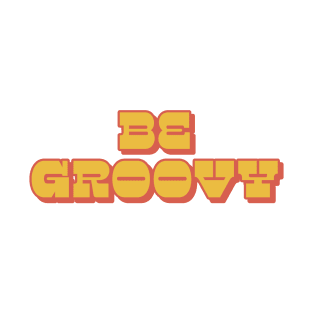 Be Groovy T-Shirt