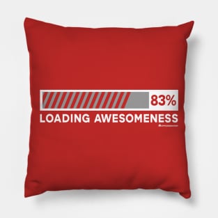 LOADING AWESOMENESS Pillow