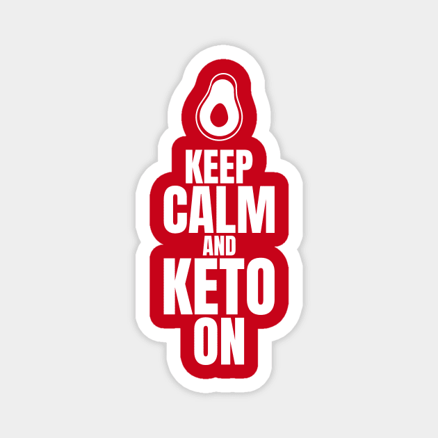 Keep Calm and Keto On, Keto Diet shirt for ketosis - Ketogenic Magnet by Ketogenic Merch