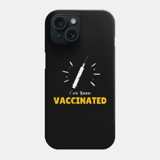 I Have Been Vaccinated Phone Case