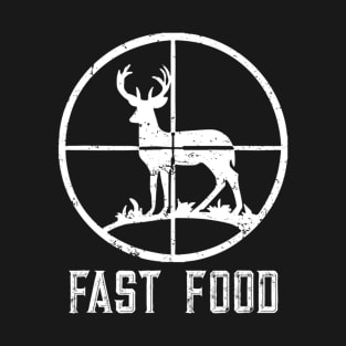 Fast Food Deer Hunting Funny Gift For Hunters T-Shirt