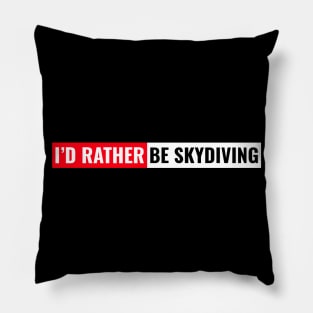 I'd rather be sky diving Pillow