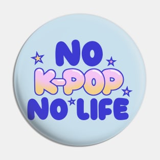 No K-Pop, No Life Pin