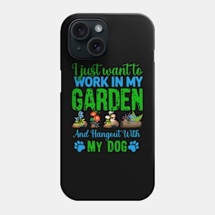 I Just Want To Work In My Garden And Hangout With My Dog Phone Case