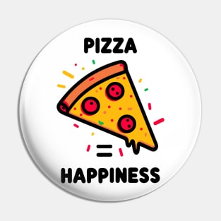 Pizza = Happiness Pin