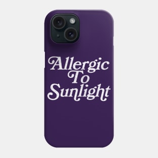 Allergic To Sunlight  - Gothic Typography Design Phone Case