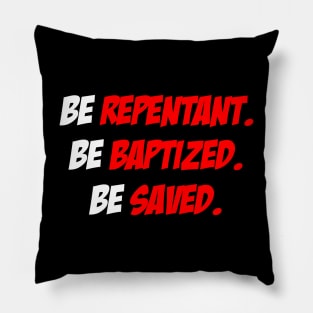 Be Repentant. Be Baptized. Be Saved. Pillow