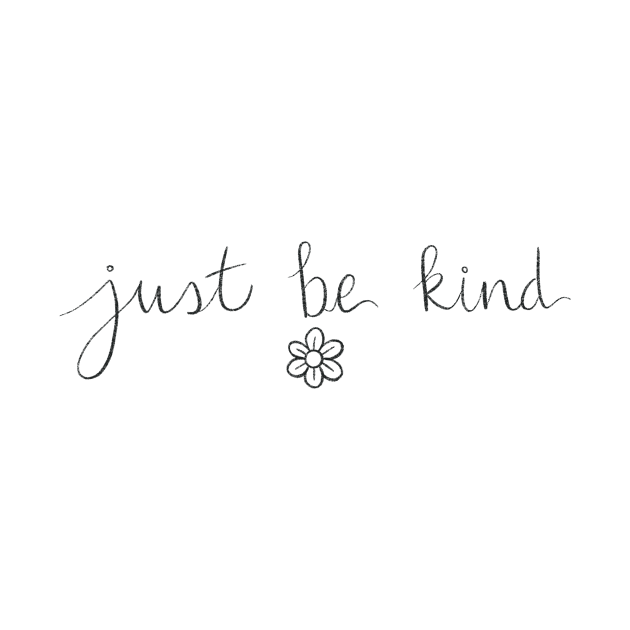 Just Be Kind by Bloom With Vin