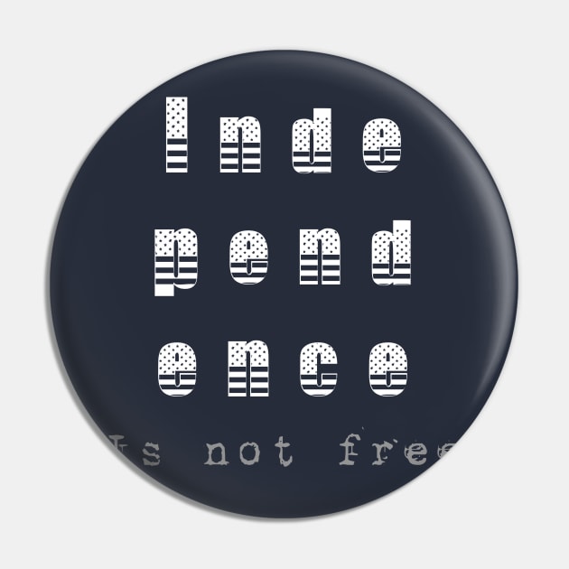 Independence Is Not Free (FREEDOM) Pin by KenKiy