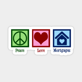 Peace Love Mortgages Magnet