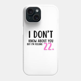 i'm feeling 22 Phone Case