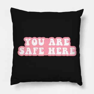 You Are Safe Here Pillow