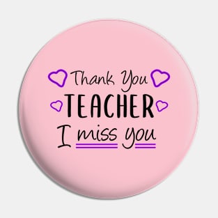 Thank You Teacher I miss You Funny Teacher Gift Pin