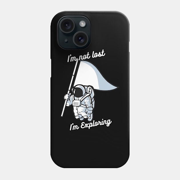 I'm not lost I'm just exploring Phone Case by Hssinou