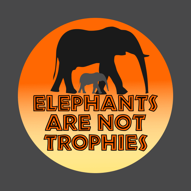 Elephants Are Not Trophies by MMROB