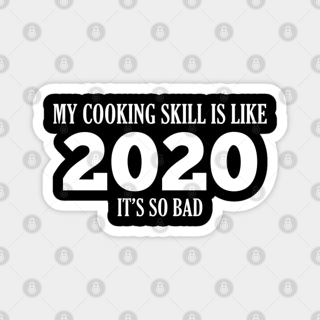 2020 is like my cooking skill Magnet by giovanniiiii