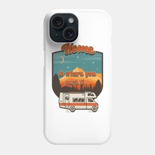 Home is where you park it, RV Camping Life vintage funny quote, funny retro RV camping Phone Case