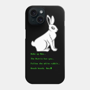 Wake up Neo, Follow the White Rabbit Phone Case