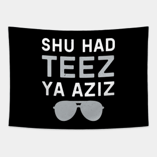 Shu Had Teez Ya Aziz! Tapestry