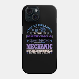 Id end up Marrying a super talented Mechanic Phone Case