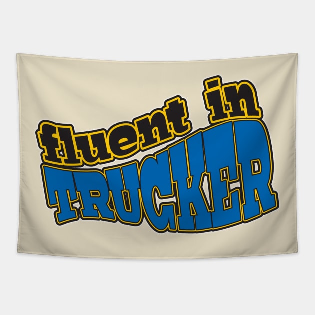 Fluent in Trucker Tapestry by WhatProductionsBobcaygeon