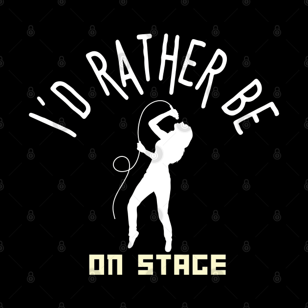 I´d rather be on music stage, female singer. White text and image by Papilio Art