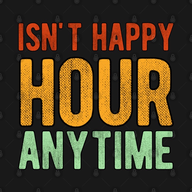 Isn't Happy Hour Anytime by Alennomacomicart