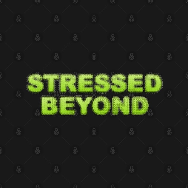 Stressed by Dale Preston Design