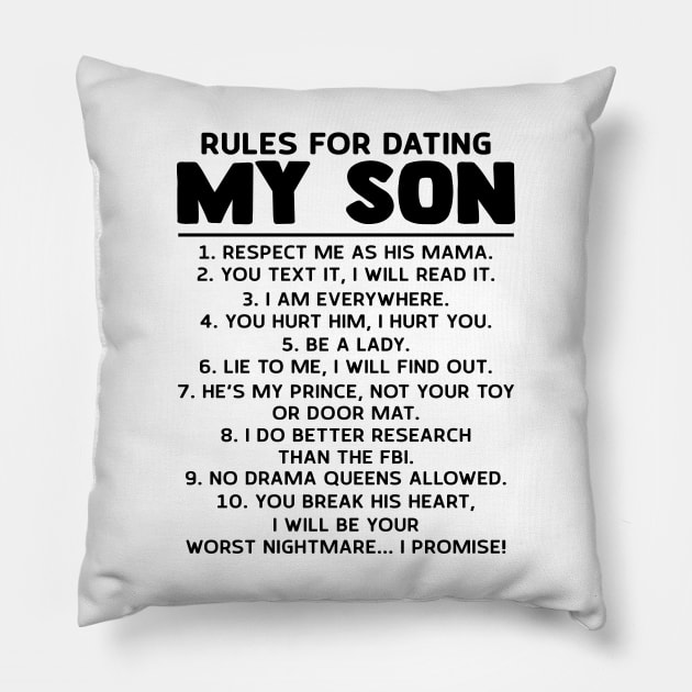 Rules For Dating My Son Respect Me As His Mama You Text It I Will Read It Shirt Pillow by Alana Clothing